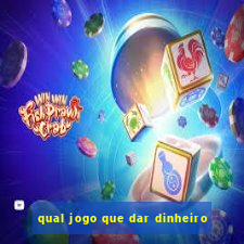 qual jogo que dar dinheiro